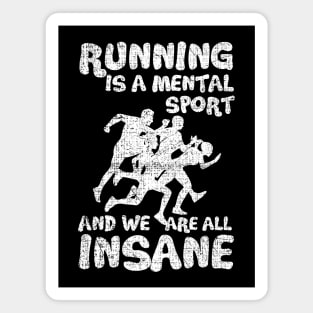 Running Is A Mental Sport And We Are All Insane Funy Magnet